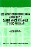 Les mythes et leur expression au XIX<sup>e</sup> siècle dans le monde hispanique et ibéro-américain